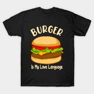 Burger is My Love Language T-Shirt